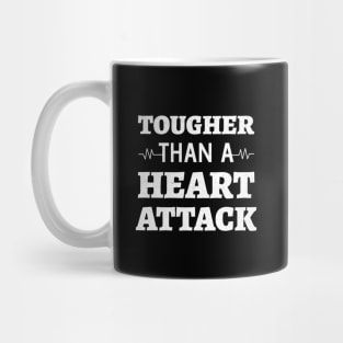 Tougher Than A Heart Attack - Heart Attack Survivor heart disease awareness month Mug